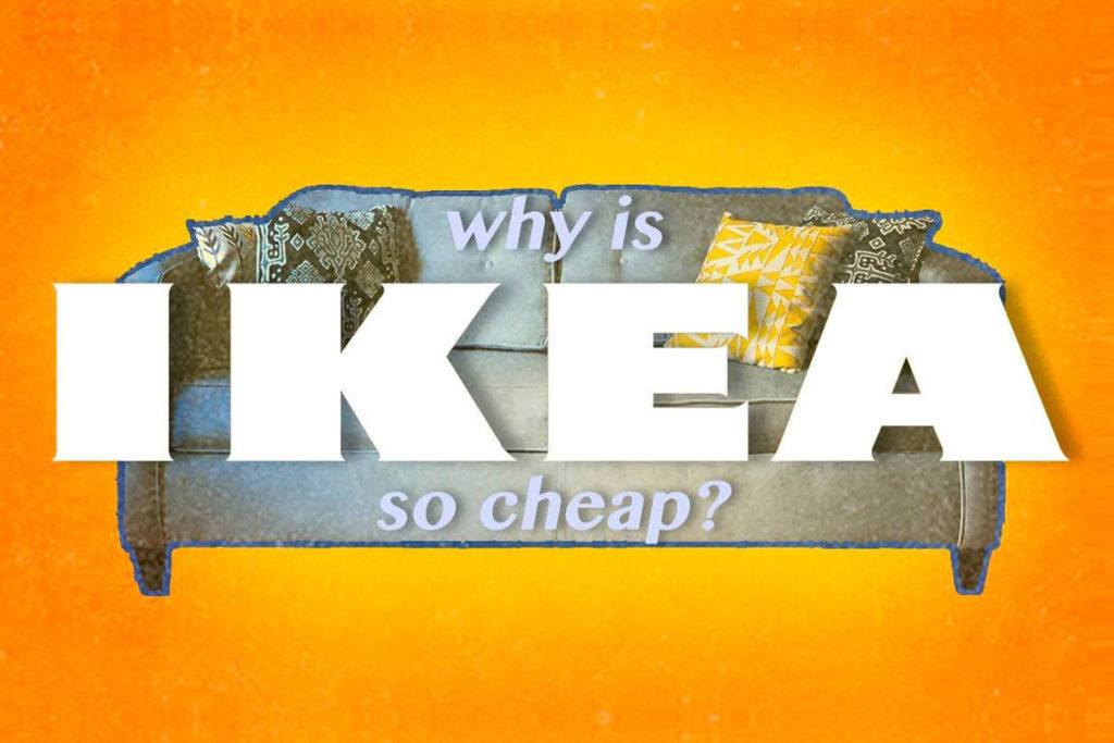Why is IKEA so cheap?